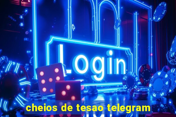 cheios de tesao telegram